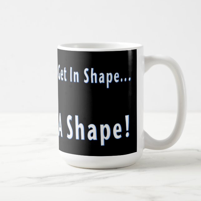 Round Is A Shape Coffee Mug (Right)
