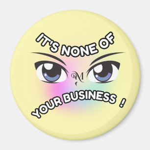 Round Magnet : None of Yours (yellow)