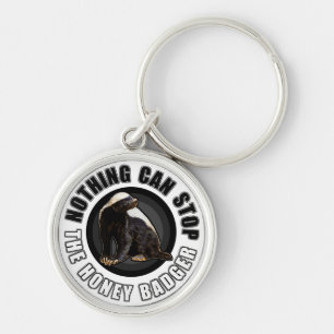 Round Nothing Can STOP the Honey Badger Design Key Ring