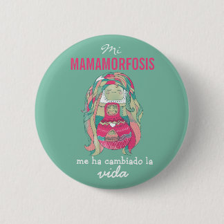 Round plate 5cm My mamamorfosis has changed to me. 6 Cm Round Badge