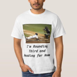 Rounding for third and Heading Home T-Shirt