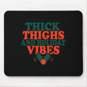 Row4 Thick Thighs Holiday Vibes Merry Xmas Family  Mouse Pad