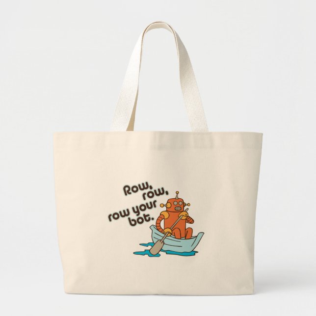 Row, row, row your bot. large tote bag (Front)