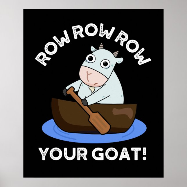 Row Row Row Your Goat Funny Animal Pun Dark BG Poster (Front)