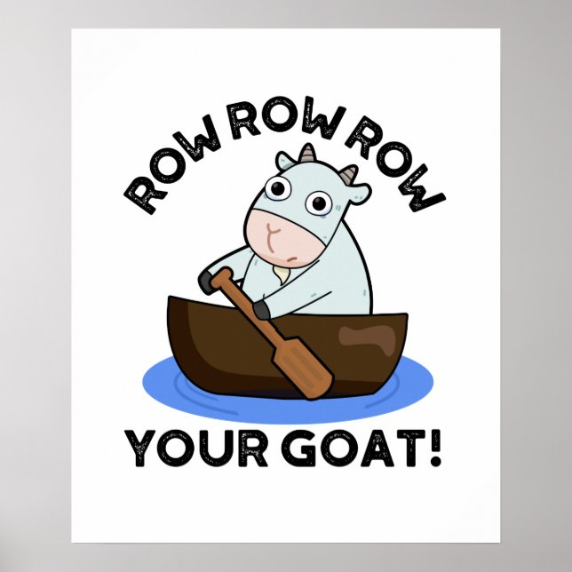 Row Row Row Your Goat Funny Animal Pun  Poster (Front)