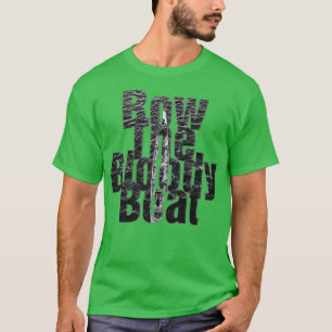 Row The Bloody Boat T-Shirt