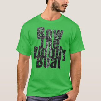 Row The Bloody Boat T-Shirt