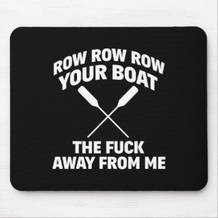 Row Your Boat Funny Sarcasm Quote Mouse Pad