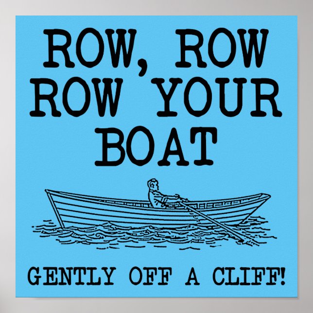 Row Your Boat Off A Cliff Funny Poster Sign (Front)