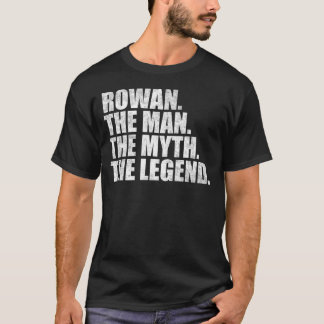 Rowan name, Rowan The Man The Myth The Legend T-Shirt