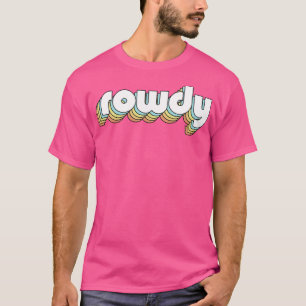 Rowdy Retro Rainbow Typography Faded Style T-Shirt