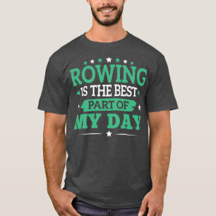 Rowing Best Part Cool Funny Rowing Rower Club Team T-Shirt