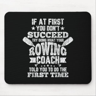 Rowing Coach Funny If At First You Dont Succeed Gr Mouse Pad