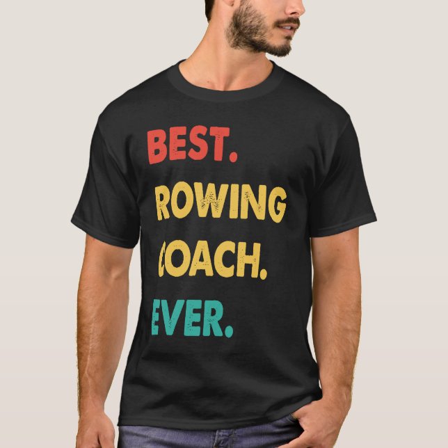Rowing Coach Retro Best Rowing Coach Ever T-Shirt (Front)