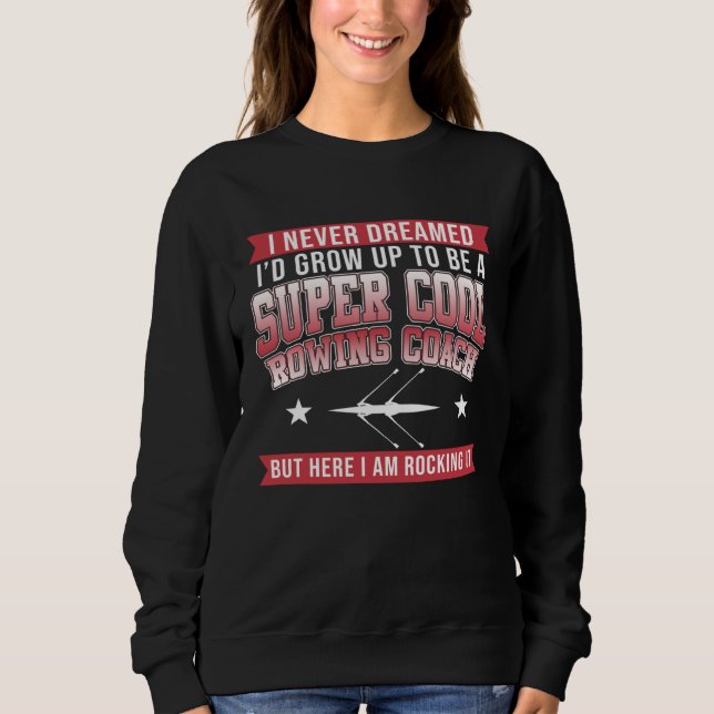 Rowing Coach Row Boating  Boat Rower Expert Graphi Sweatshirt (Front)