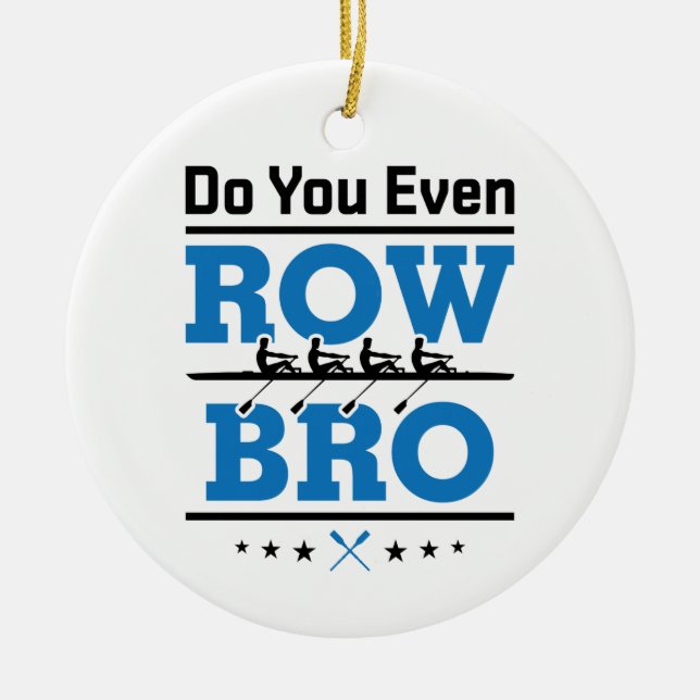 Rowing Crew Rower Do You Even Row Bro Ceramic Tree Decoration (Front)