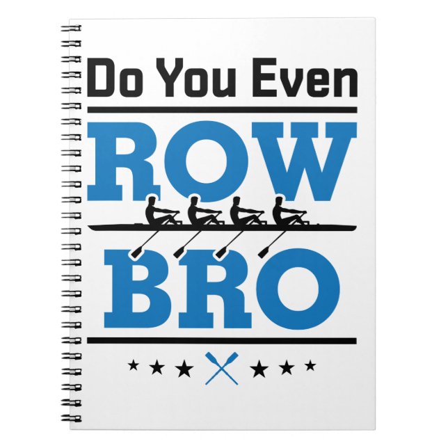Rowing Crew Rower Do You Even Row Bro Notebook (Front)