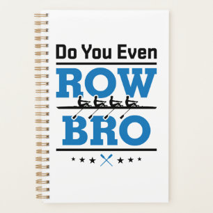 Rowing Crew Rower Do You Even Row Bro Planner
