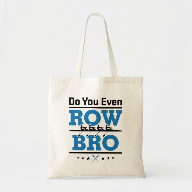 Rowing Crew Rower Do You Even Row Bro Tote Bag (Front)