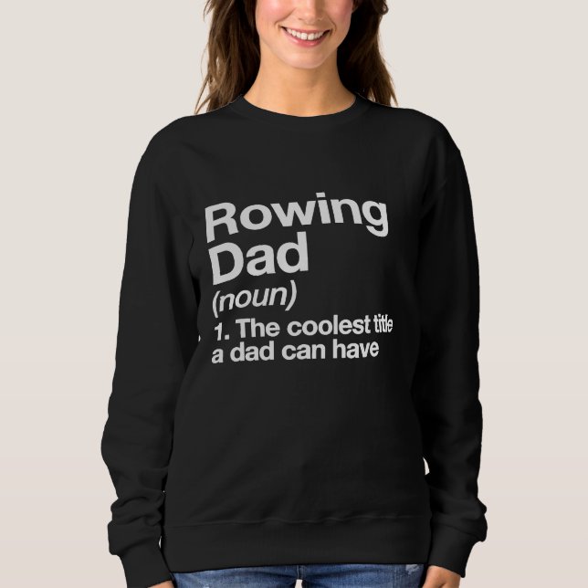 Rowing Dad Definition Funny Sports Sweatshirt (Front)