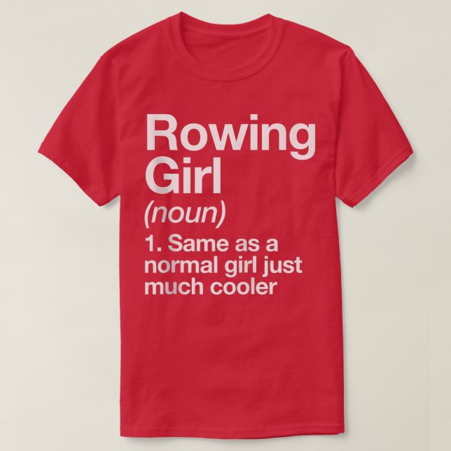 Rowing Girl Definition Funny & Sassy Sports  T-Shirt (Design Front)