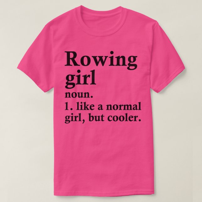 Rowing Girl Funny Rower Definition T-Shirt (Design Front)
