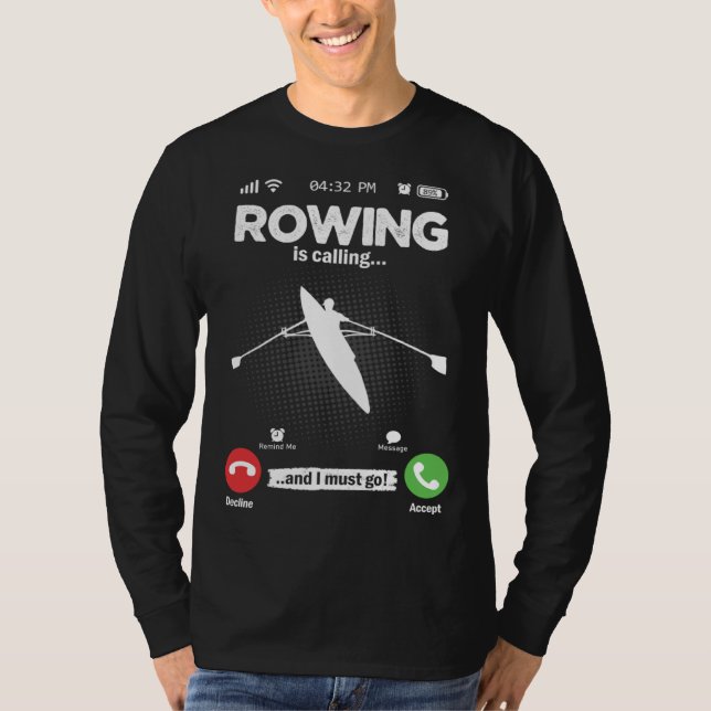 Rowing Is Calling I Must Go Canoe Kayak Boat Hobby T-Shirt (Front)