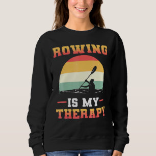 Rowing Is My Therapy Rower Row Sweatshirt