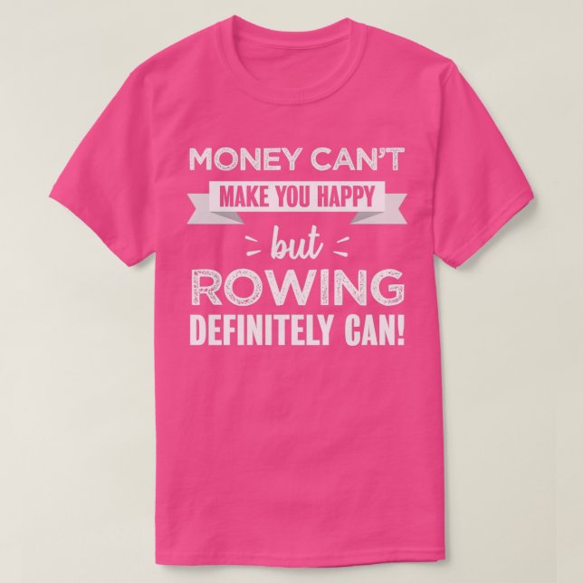 Rowing makes you happy Funny Gift T-Shirt (Design Front)