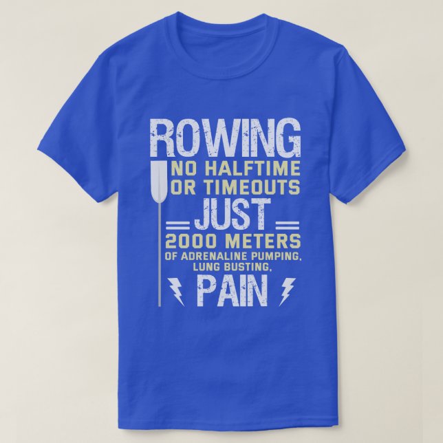 Rowing No Halftime No Timeouts Funny paddling Gift T-Shirt (Design Front)