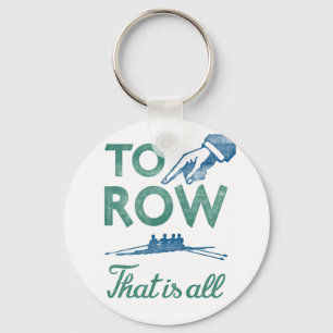 Rowing - To Row Is All Blue Aqua Sculling Crew Key Ring