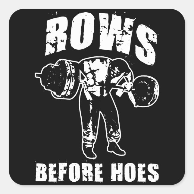 Rows Before Hoes - Funny Barbell Row Workout Square Sticker (Front)
