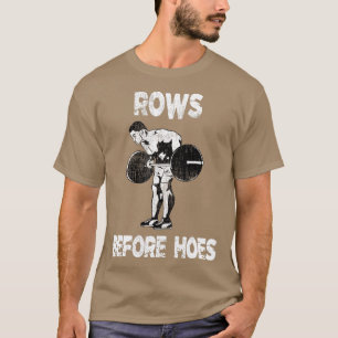 Rows Before Hoes Lifting Bodybuilding Gym Fitness  T-Shirt