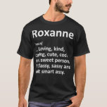 ROXANNE Definition Personalized Funny Birthday Gif T-Shirt<br><div class="desc">ROXANNE Definition Personalized Funny Birthday Gift Idea .lol, cool, funny, lol surprise, retro, animal, animals, christmas, cute, doll, dolls, dolls lol, lol doll, lol doll characters, lol surprise birthday, lol surprise mom, lol surprise party, lollipop, movie, music, rainbow, vintage, adorable, agriculture, all of us, amazing, anime, apedead hoodie, apedead merch,...</div>