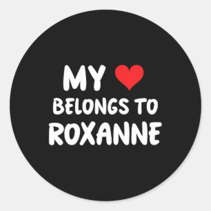 Roxanne - My Heart Belongs To Roxanne- Love Classic Round Sticker
