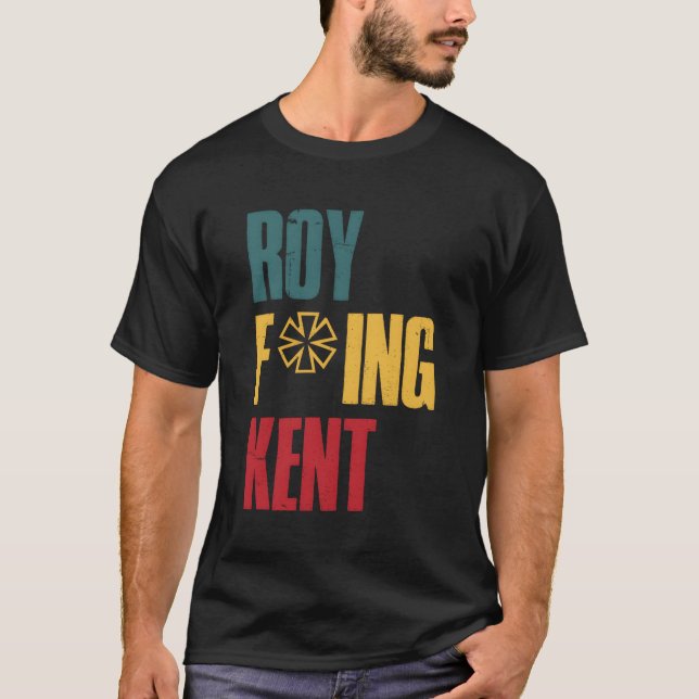 Roy Freaking Kent T-Shirt (Front)