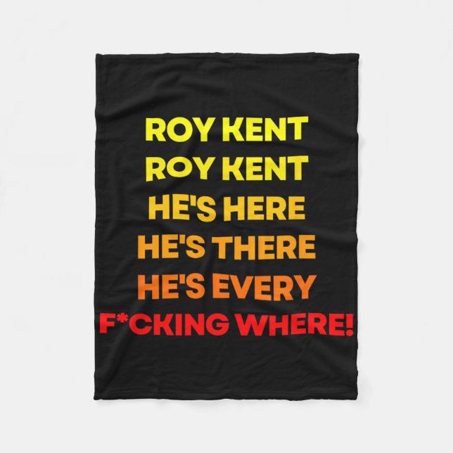 Roy Kent Shirt, He's Everywhere  Fleece Blanket (Front)