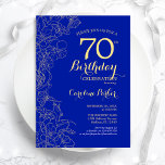 Royal Blue Gold Floral 70th Birthday Party Invitation<br><div class="desc">Royal Blue Gold Floral 70th Birthday Party Invitation. Minimalist modern design featuring botanical outline drawings accents,  faux gold foil and typography script font. Simple trendy invite card perfect for a stylish female bday celebration. Can be customised to any age. Printed Zazzle invitations or instant download digital printable template.</div>