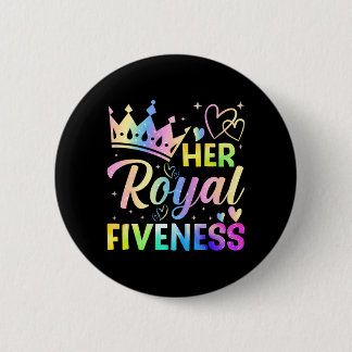 Royal Fiveness 5th Birthday 5 Years Old For Girls 6 Cm Round Badge