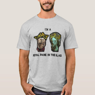 Royal Pane In The Glass T-Shirt