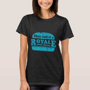 Royale With Cheese Burger Lover T-Shirt