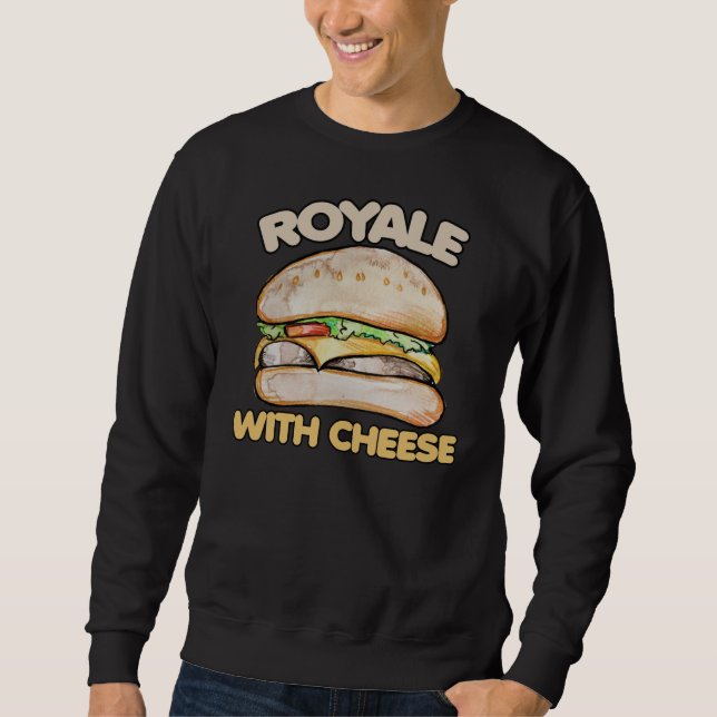 Royale with cheese sweatshirt (Front)