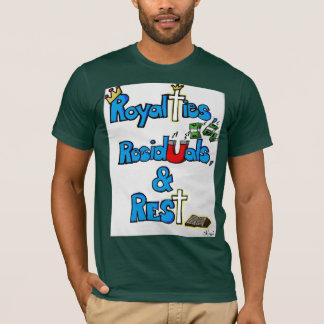 Royalties, Residuals, and Rest T-Shirt