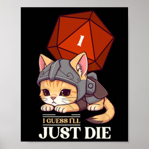 Rpg Cat Guess I'll Die D20 Cat Fail Uni-adults Kid Poster