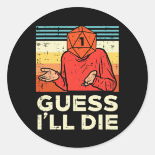 Rpg Gamer 1 Guess Ill Die Retro Men Boys Kids Yout Classic Round Sticker