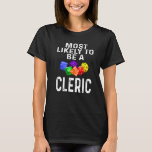 Rpg Player Most Likely To Be A Cleric Dice Game Ro T-Shirt