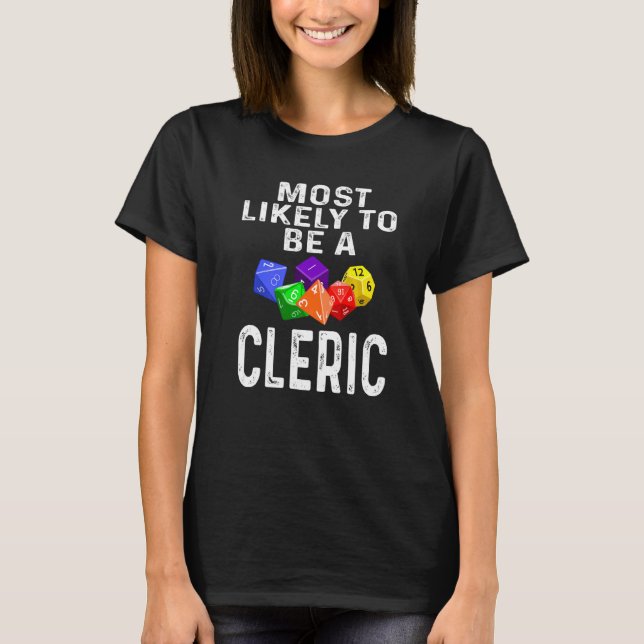 Rpg Player Most Likely To Be A Cleric Dice Game Ro T-Shirt (Front)