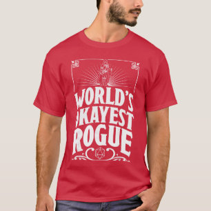 RPG Role Playing Games Worlds Okayest Rogue girl T-Shirt