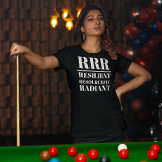 RRR- Resilient, Resourceful, Radiant T-Shirt