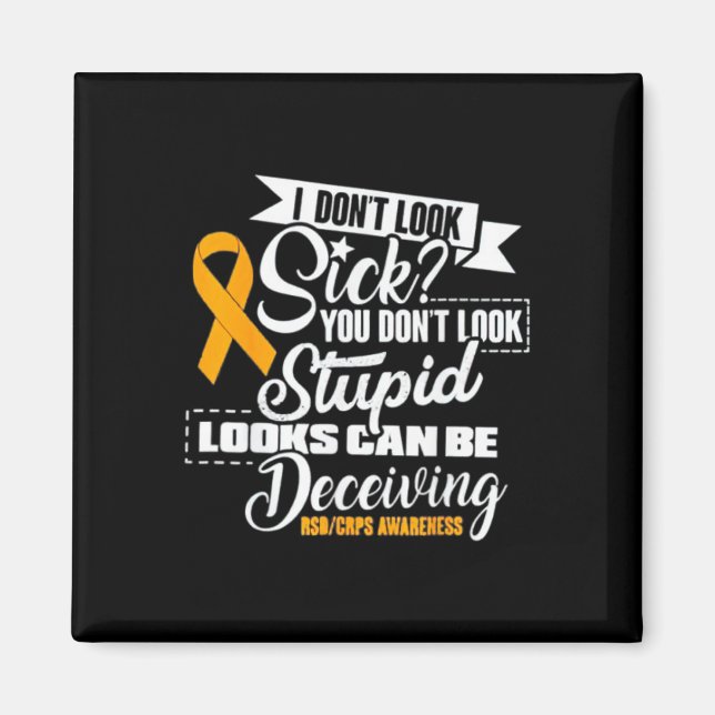 Rsd Crps Awareness I Don't Look Sick You Don't Loo Magnet (Front)